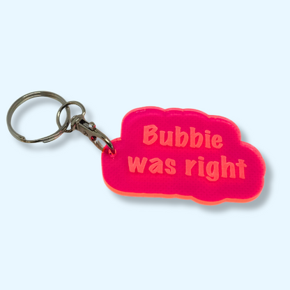 Bubbie was Right Keychain